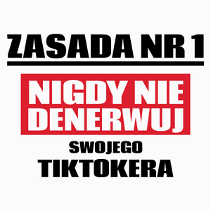 Zasada Nr 1 - Nigdy Nie Denerwuj Swojego Tiktokera - Poduszka Biała