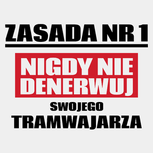 Zasada Nr 1 - Nigdy Nie Denerwuj Swojego Tramwajarza - Męska Koszulka Biała