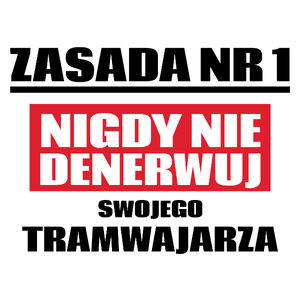 Zasada Nr 1 - Nigdy Nie Denerwuj Swojego Tramwajarza - Kubek Biały