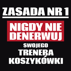 Zasada Nr 1 - Nigdy Nie Denerwuj Swojego Trenera Koszykówki - Męska Koszulka Czarna