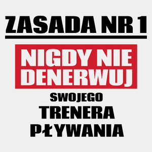 Zasada Nr 1 - Nigdy Nie Denerwuj Swojego Trenera Pływania - Męska Koszulka Biała