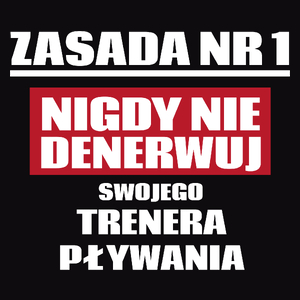 Zasada Nr 1 - Nigdy Nie Denerwuj Swojego Trenera Pływania - Męska Koszulka Czarna