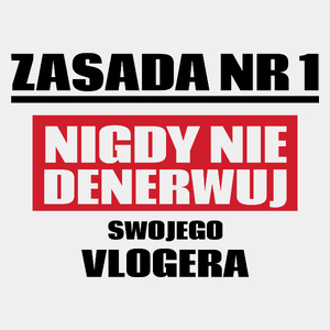 Zasada Nr 1 - Nigdy Nie Denerwuj Swojego Vlogera - Męska Koszulka Biała