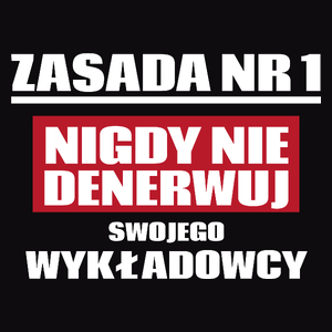 Zasada Nr 1 - Nigdy Nie Denerwuj Swojego Wykładowcy - Męska Koszulka Czarna