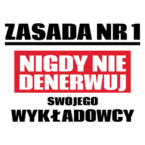 Zasada Nr 1 - Nigdy Nie Denerwuj Swojego Wykładowcy - Kubek Biały