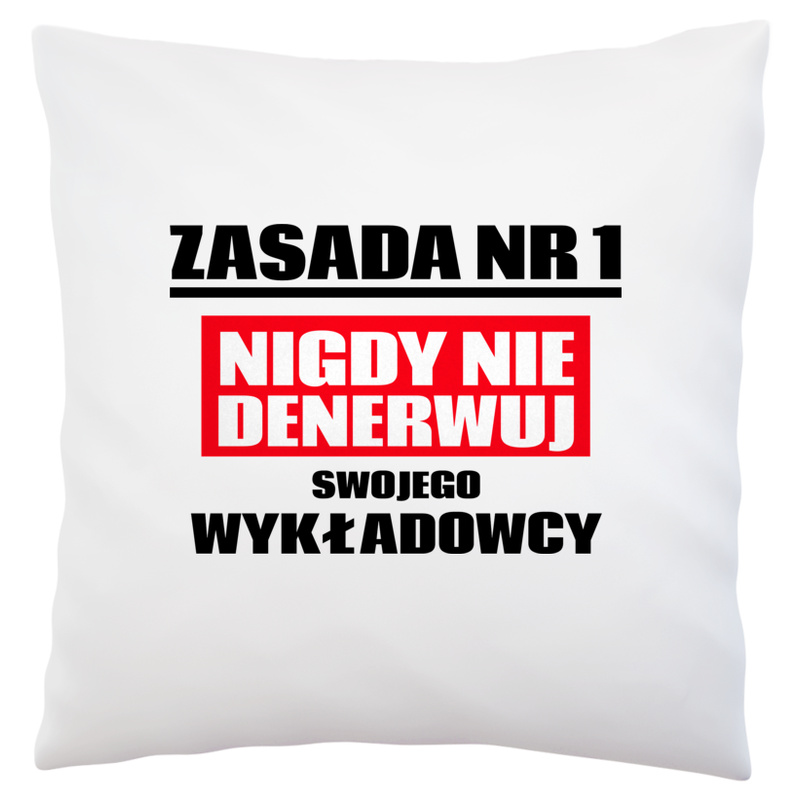 Zasada Nr 1 - Nigdy Nie Denerwuj Swojego Wykładowcy - Poduszka Biała