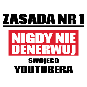 Zasada Nr 1 - Nigdy Nie Denerwuj Swojego Youtubera - Kubek Biały