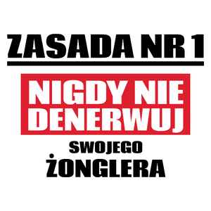 Zasada Nr 1 - Nigdy Nie Denerwuj Swojego Żonglera - Kubek Biały