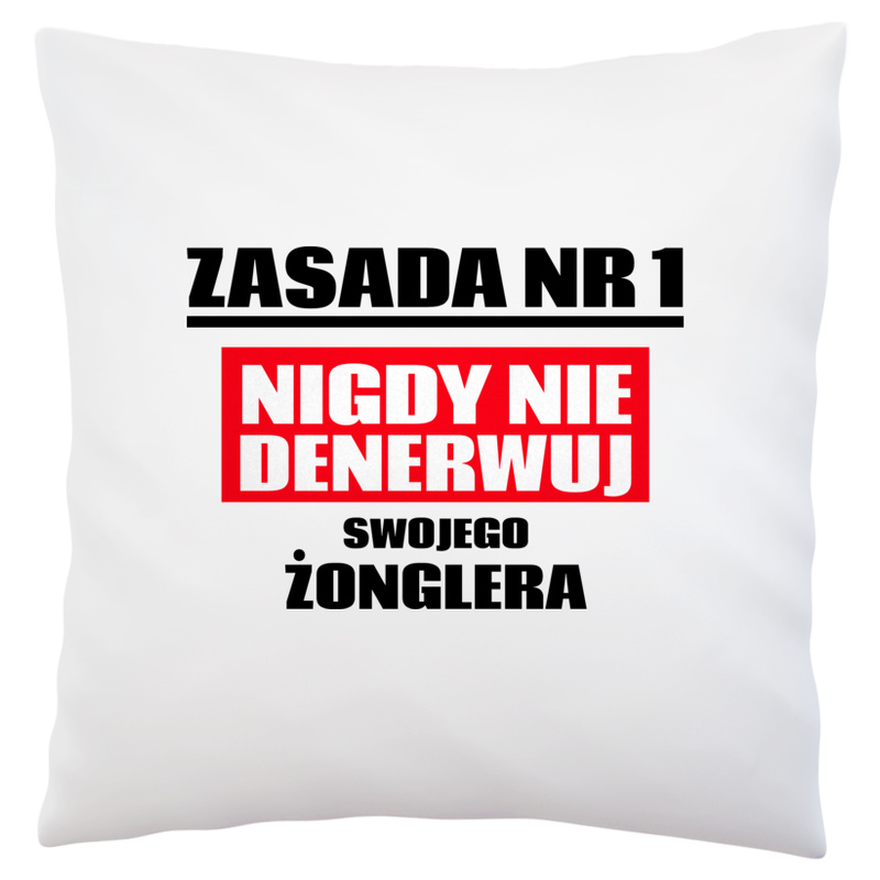 Zasada Nr 1 - Nigdy Nie Denerwuj Swojego Żonglera - Poduszka Biała