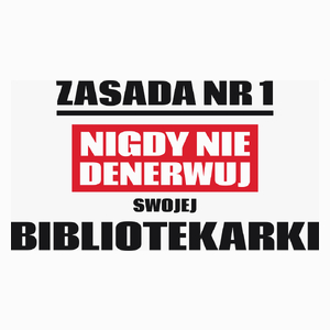 Zasada Nr 1 - Nigdy Nie Denerwuj Swojej Bibliotekarki - Poduszka Biała