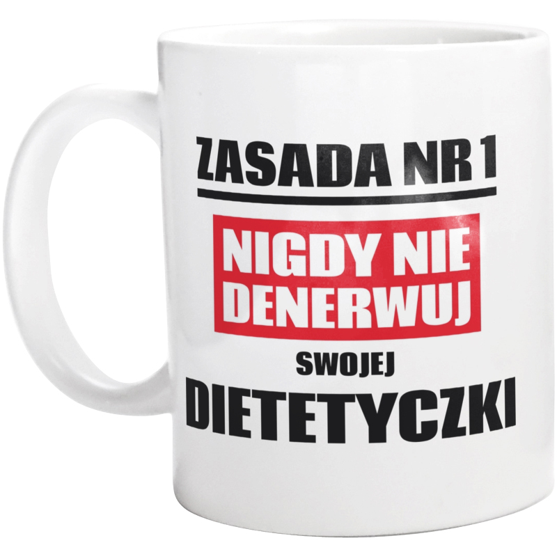 Zasada Nr 1 - Nigdy Nie Denerwuj Swojej Dietetyczki - Kubek Biały