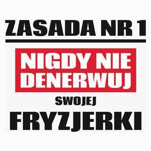 Zasada Nr 1 - Nigdy Nie Denerwuj Swojej Fryzjerki - Poduszka Biała