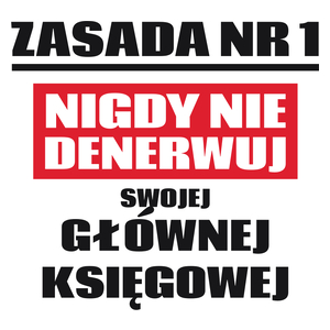 Zasada Nr 1 - Nigdy Nie Denerwuj Swojej Głównej Księgowej - Kubek Biały