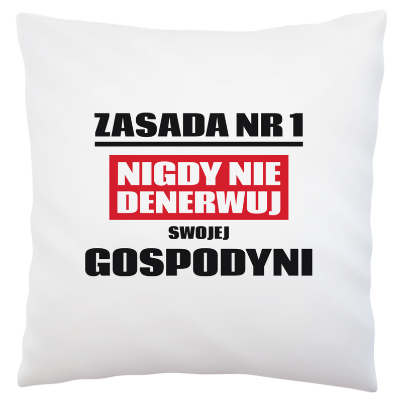 Zasada Nr 1 - Nigdy Nie Denerwuj Swojej Gospodyni - Poduszka Biała