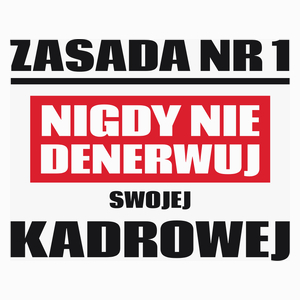 Zasada Nr 1 - Nigdy Nie Denerwuj Swojej Kadrowej - Poduszka Biała