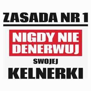 Zasada Nr 1 - Nigdy Nie Denerwuj Swojej Kelnerki - Poduszka Biała