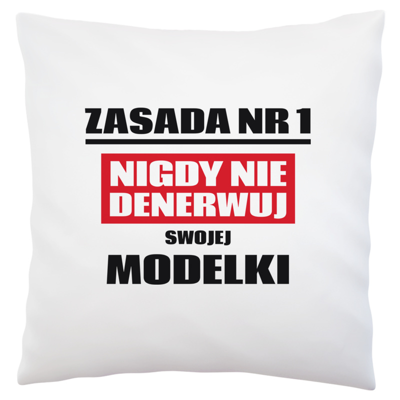 Zasada Nr 1 - Nigdy Nie Denerwuj Swojej Modelki - Poduszka Biała