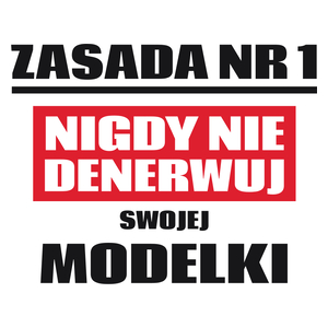 Zasada Nr 1 - Nigdy Nie Denerwuj Swojej Modelki - Kubek Biały