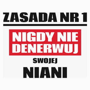 Zasada Nr 1 - Nigdy Nie Denerwuj Swojej Niani - Poduszka Biała