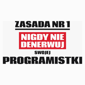 Zasada Nr 1 - Nigdy Nie Denerwuj Swojej Programistki - Poduszka Biała