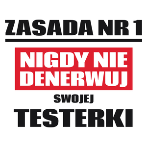 Zasada Nr 1 - Nigdy Nie Denerwuj Swojej Testerki - Kubek Biały