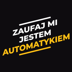 Zaufaj Mi Jestem Automatykiem - Męska Koszulka Czarna