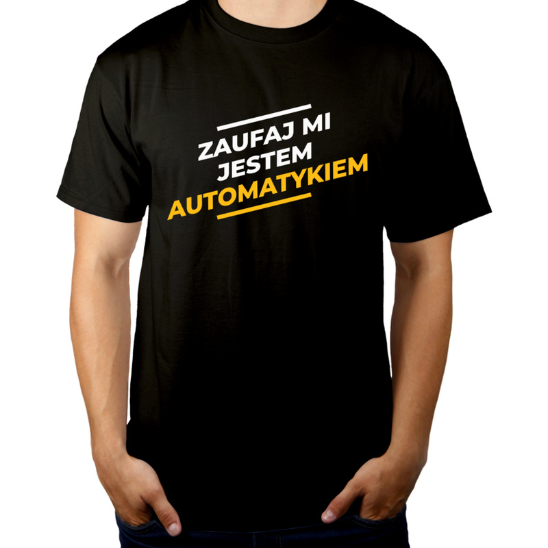 Zaufaj Mi Jestem Automatykiem - Męska Koszulka Czarna