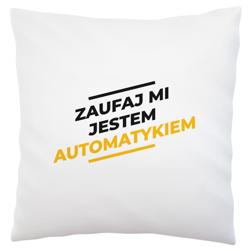 Zaufaj Mi Jestem Automatykiem - Poduszka Biała