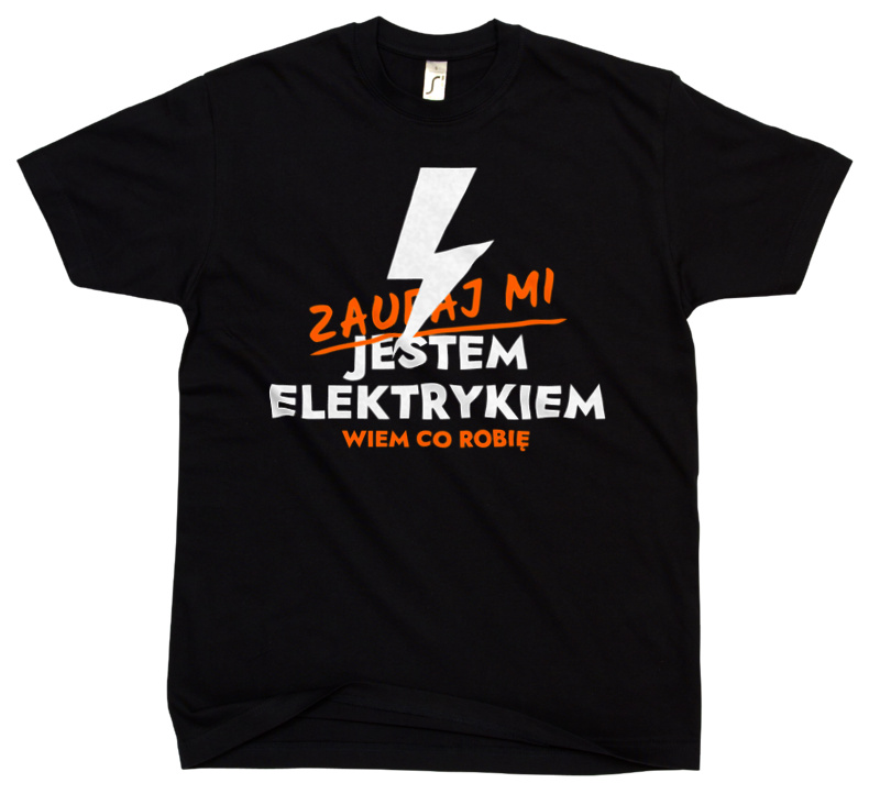 Zaufaj Mi Jestem Elektryka - Męska Koszulka Czarna