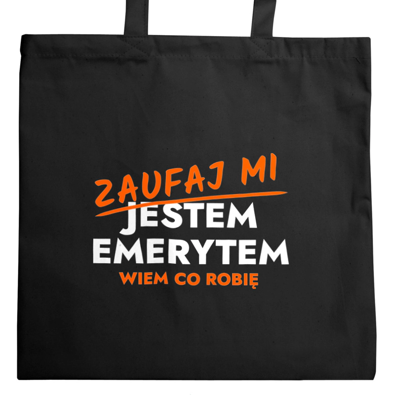 Zaufaj Mi Jestem Emeryta - Torba Na Zakupy Czarna