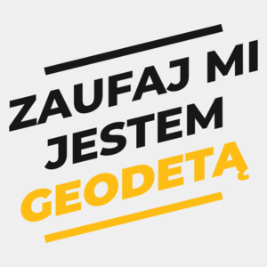 Zaufaj Mi Jestem Geodetą - Męska Koszulka Biała