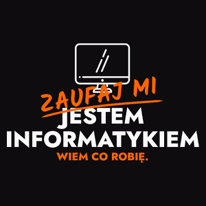 Zaufaj Mi Jestem Informatyka - Męska Bluza Czarna