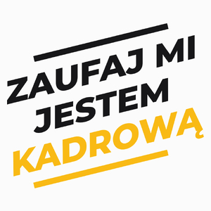 Zaufaj Mi Jestem Kadrową - Poduszka Biała