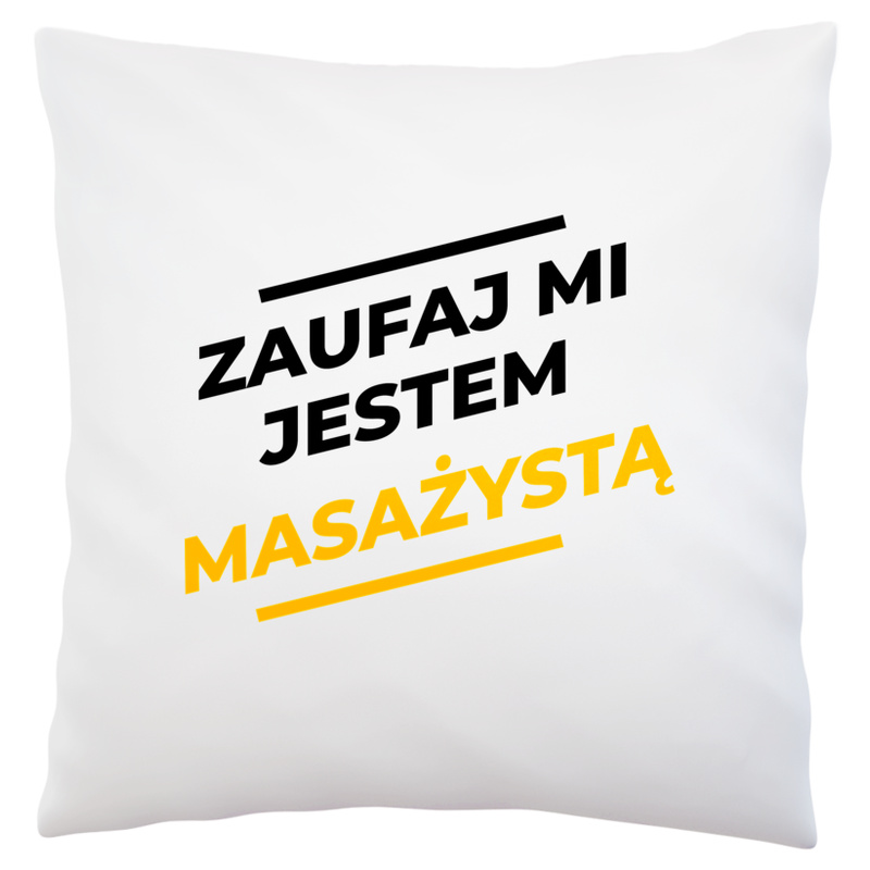 Zaufaj Mi Jestem Masażystą - Poduszka Biała