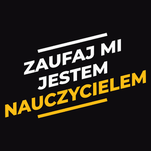 Zaufaj Mi Jestem Nauczycielem - Męska Koszulka Czarna