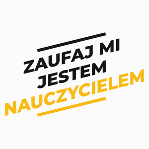 Zaufaj Mi Jestem Nauczycielem - Poduszka Biała