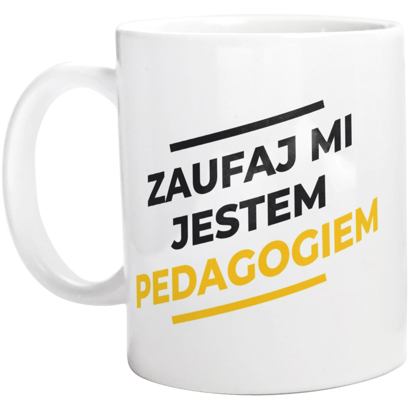 Zaufaj Mi Jestem Pedagogiem - Kubek Biały