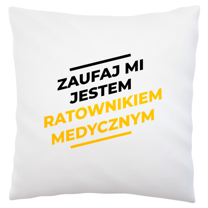 Zaufaj Mi Jestem Ratownikiem Medycznym - Poduszka Biała