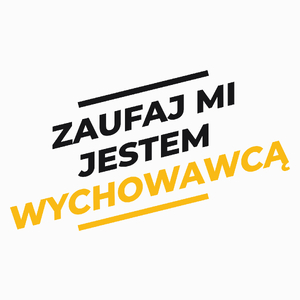 Zaufaj Mi Jestem Wychowawcą - Poduszka Biała