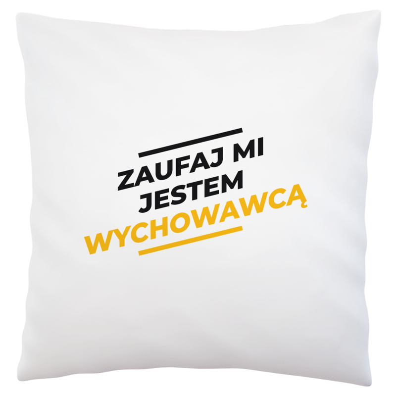 Zaufaj Mi Jestem Wychowawcą - Poduszka Biała