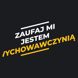 Zaufaj Mi Jestem Wychowawczynią - Damska Koszulka Czarna