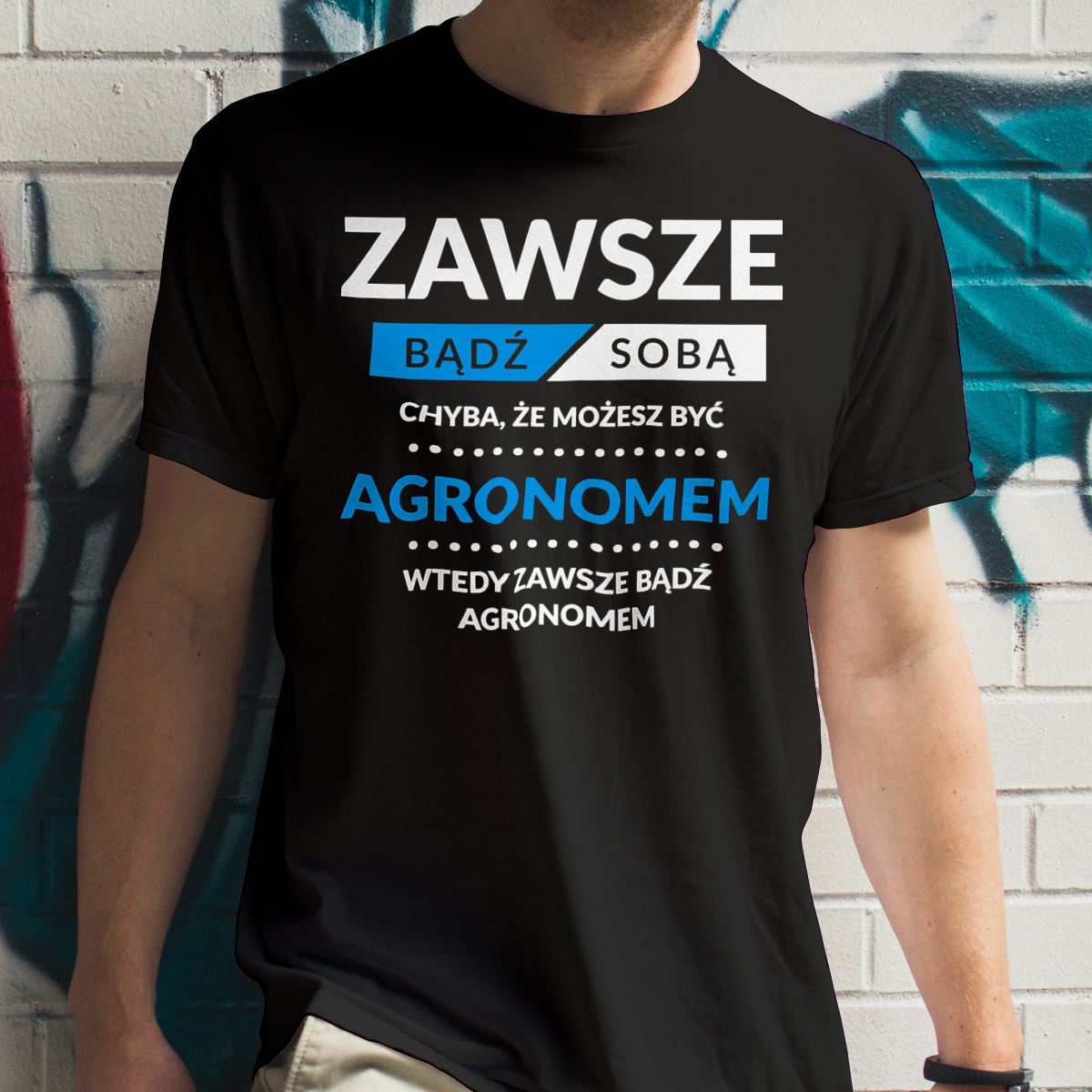 Zawsze Bądź Sobą, Chyba Że Możesz Być Agronomem - Męska Koszulka Czarna