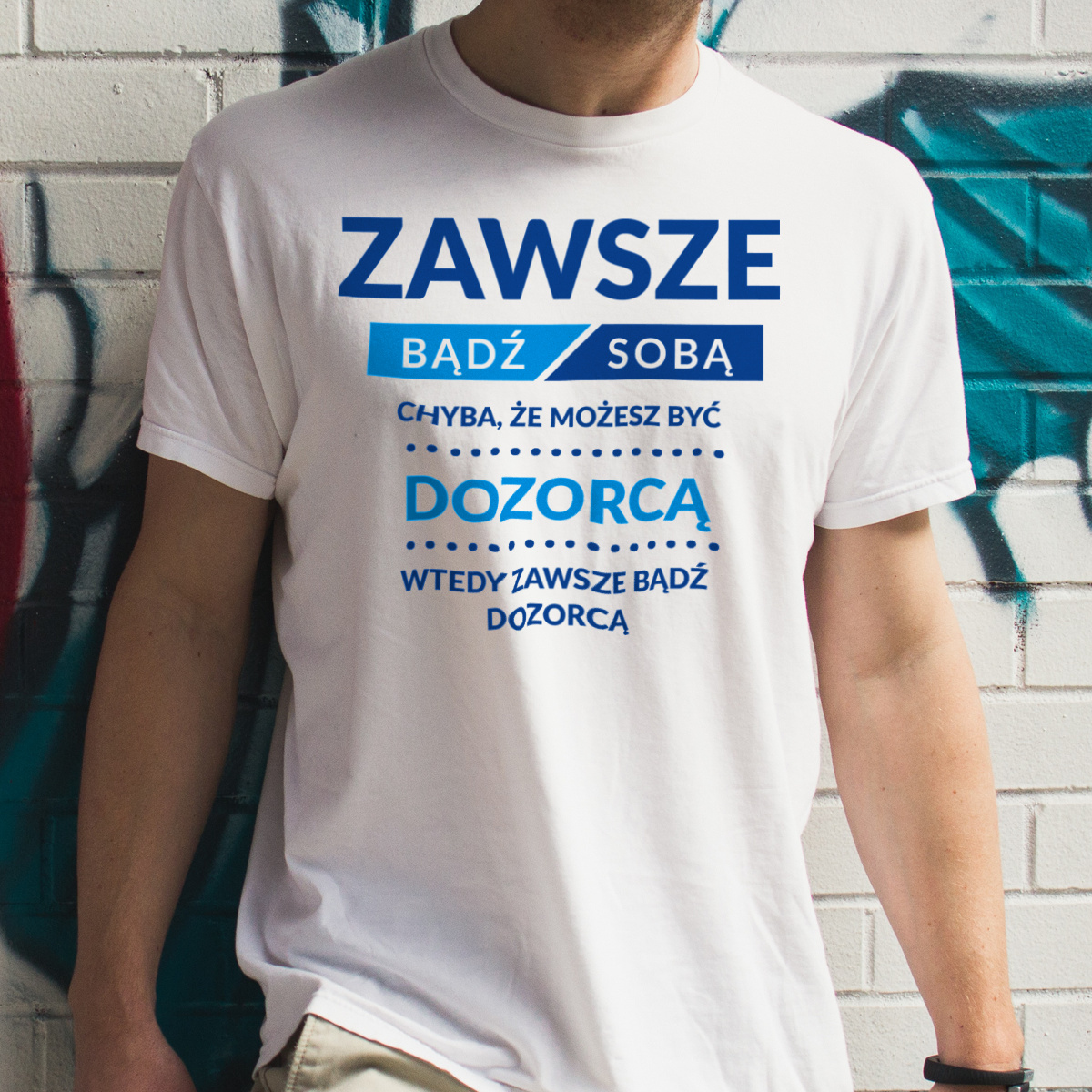 Zawsze Bądź Sobą, Chyba Że Możesz Być Dozorcą - Męska Koszulka Biała