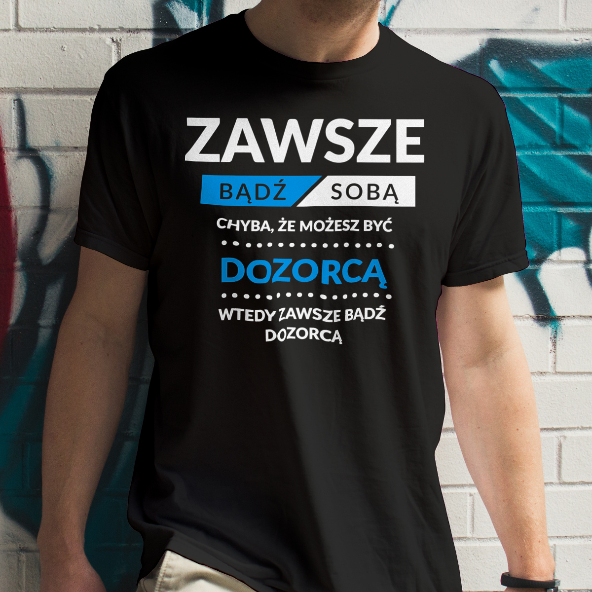 Zawsze Bądź Sobą, Chyba Że Możesz Być Dozorcą - Męska Koszulka Czarna