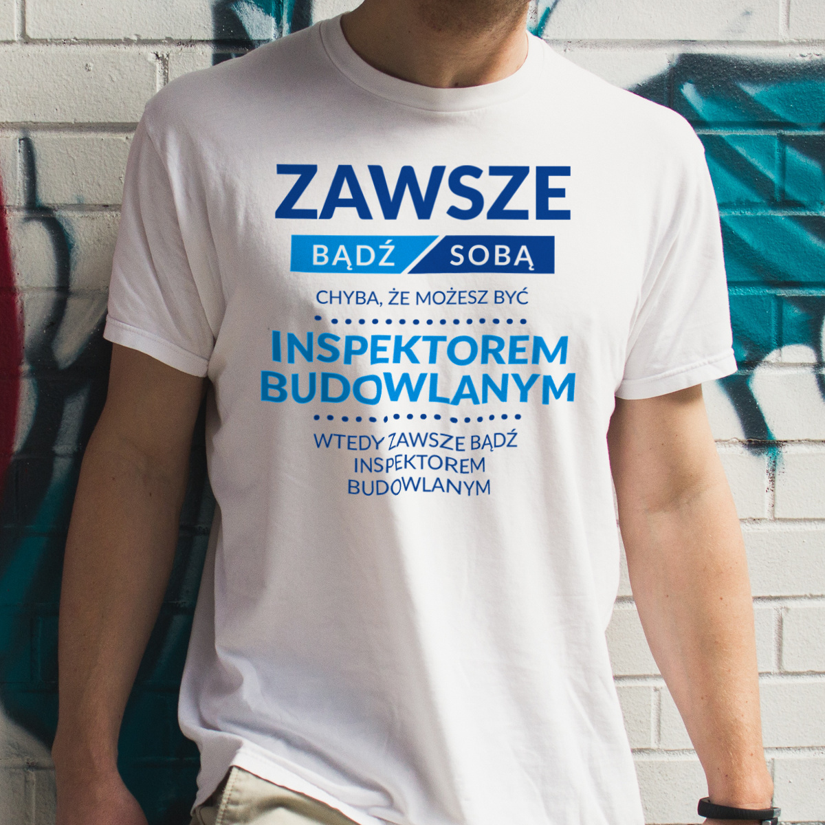 Zawsze Bądź Sobą, Chyba Że Możesz Być Inspektorem Budowlanym - Męska Koszulka Biała