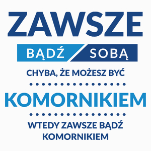 Zawsze Bądź Sobą, Chyba Że Możesz Być Komornikiem - Poduszka Biała