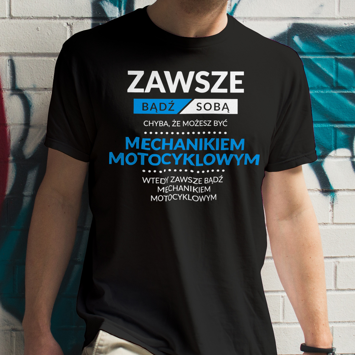 Zawsze Bądź Sobą, Chyba Że Możesz Być Mechanikiem Motocyklowym - Męska Koszulka Czarna