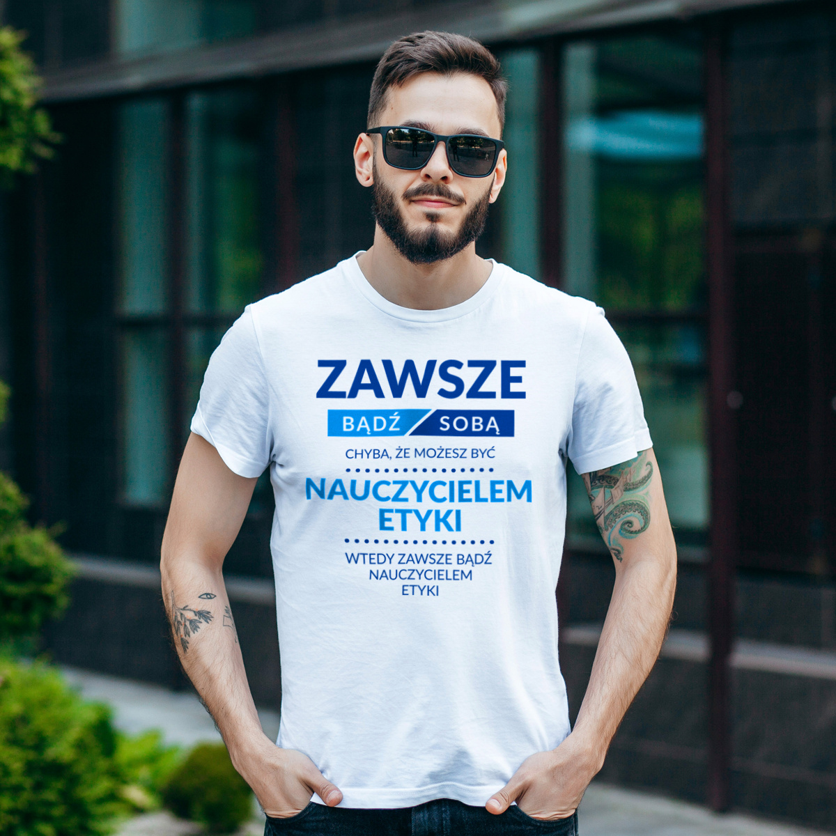 Zawsze Bądź Sobą, Chyba Że Możesz Być Nauczycielem Etyki - Męska Koszulka Biała