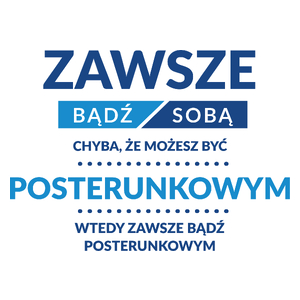 Zawsze Bądź Sobą, Chyba Że Możesz Być Posterunkowym - Kubek Biały