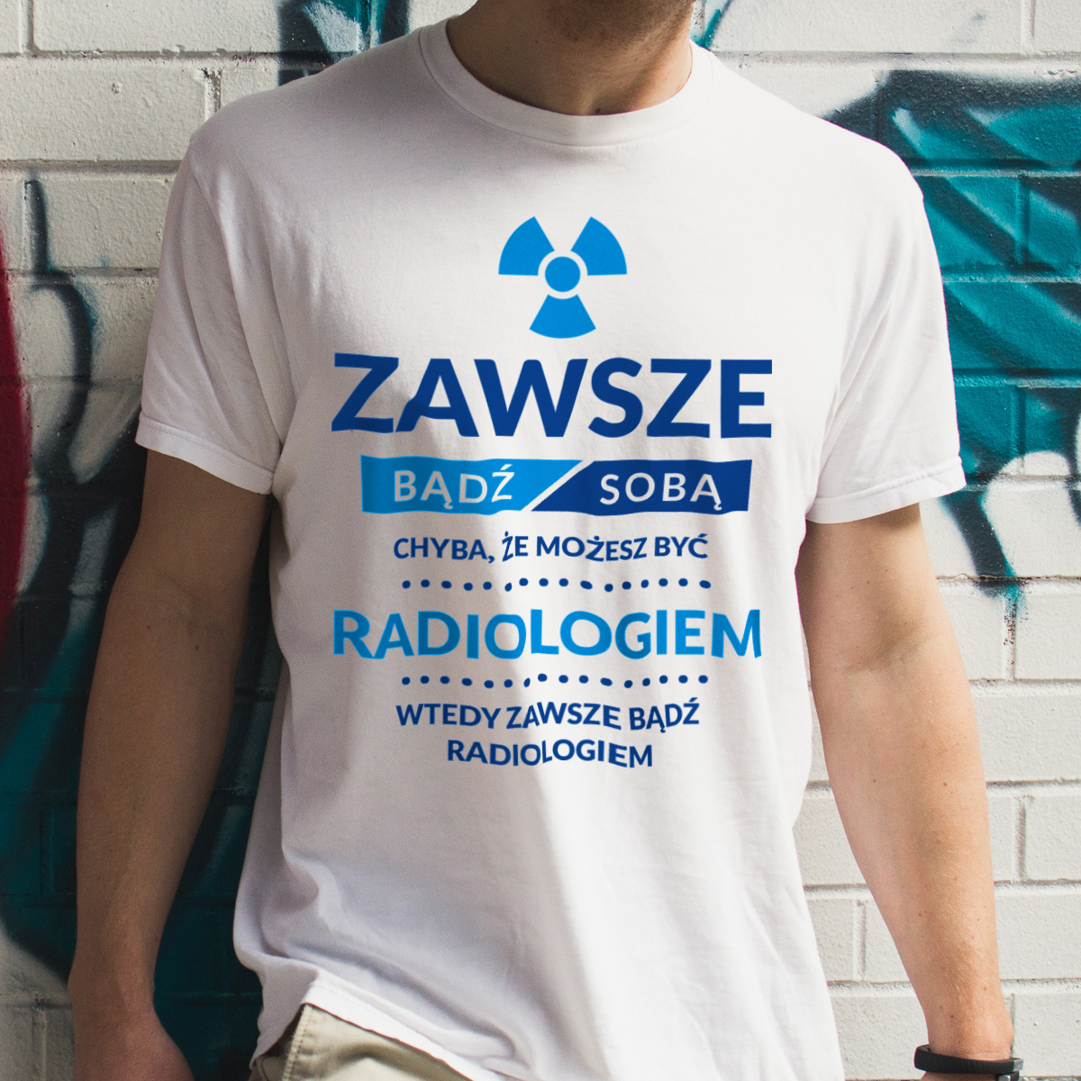 Zawsze Bądź Sobą, Chyba Że Możesz Być Radiologiem - Męska Koszulka Biała